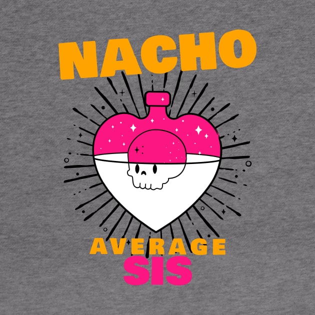 Nacho average Sis 6.0 by 2 souls